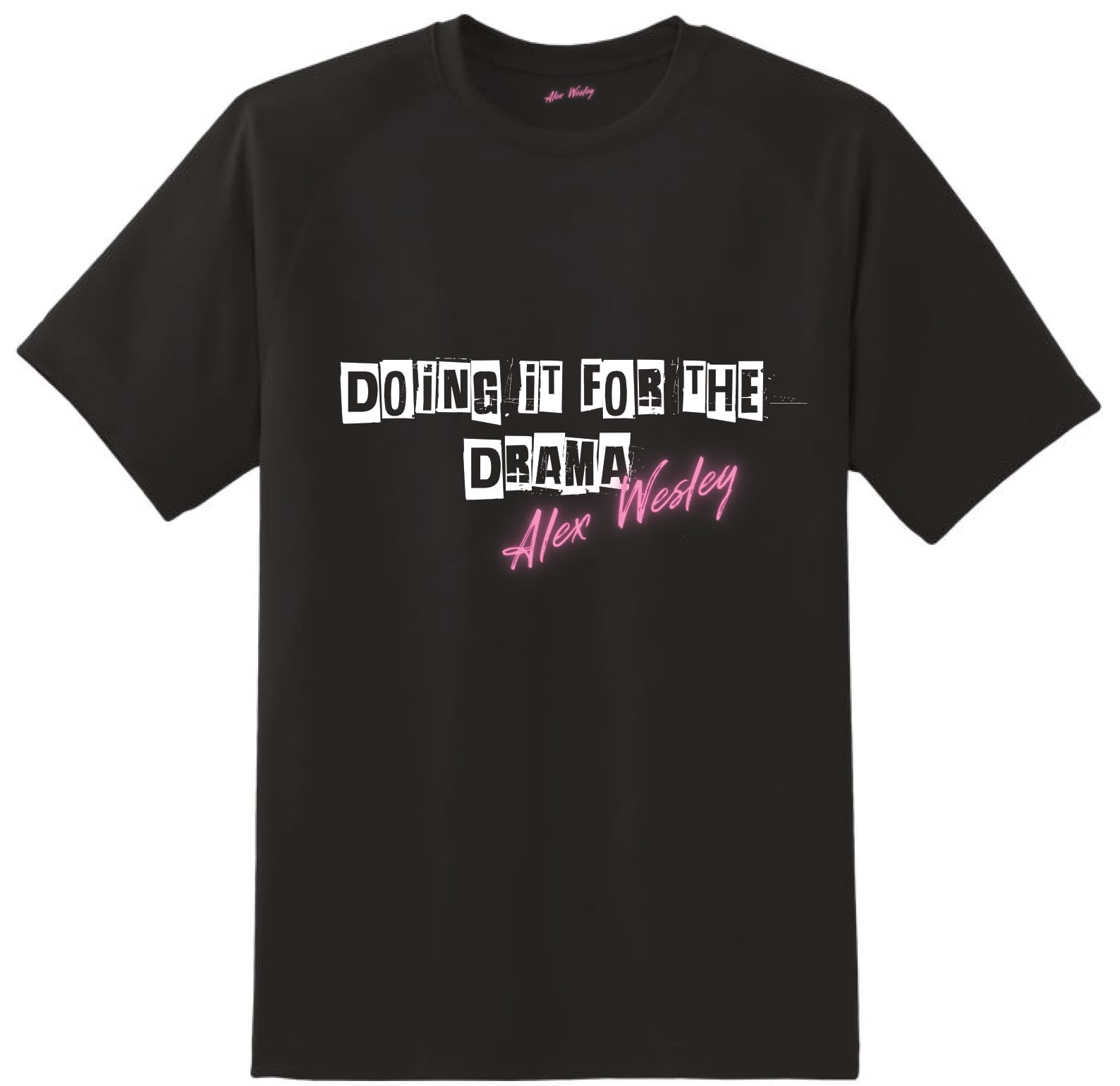 Doing It For The Drama black tee — Alex Wesley slogan design