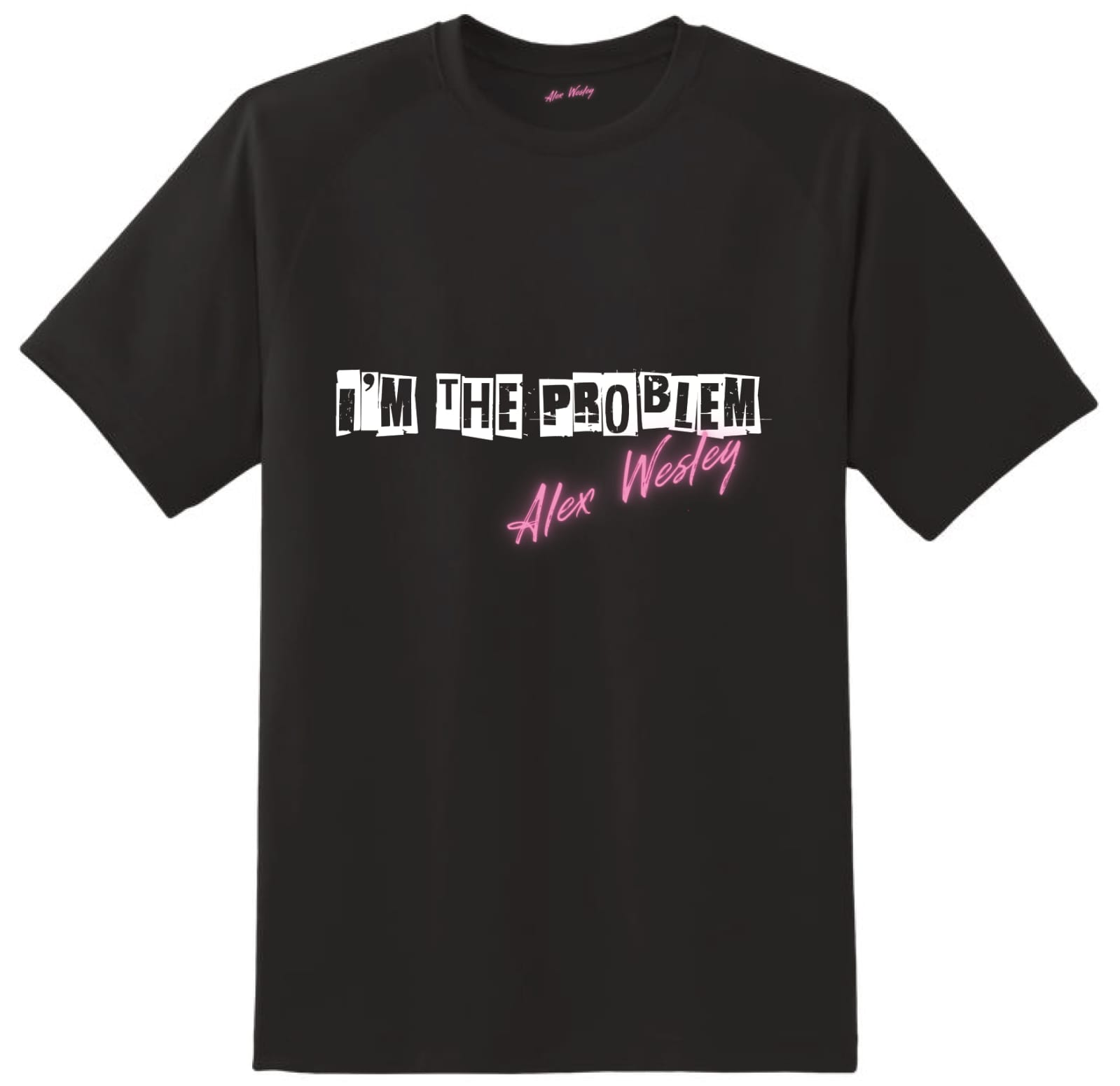 I'm The Problem black tee — Alex Wesley slogan design